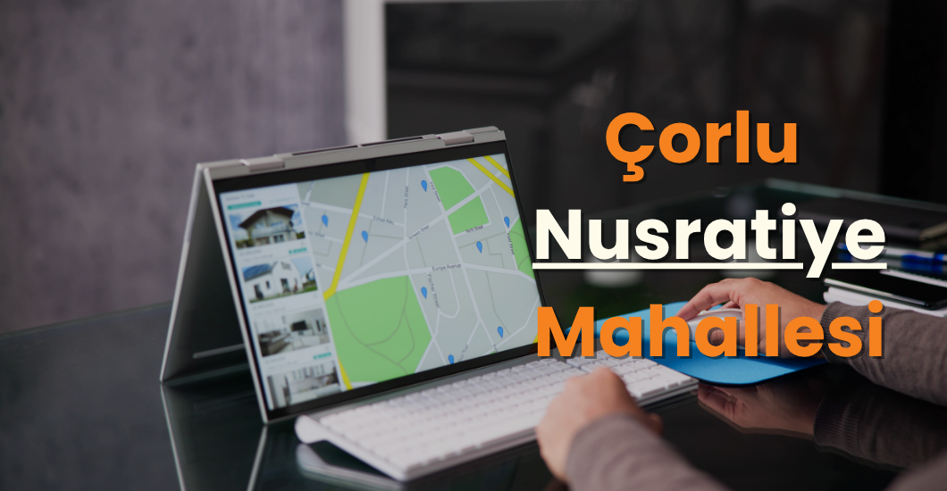 ÇORLU NUSRATİYE MAHALLESİ blog yazısı için seçilen tablet görseli. tabletin içerisinde mahalle haritası var