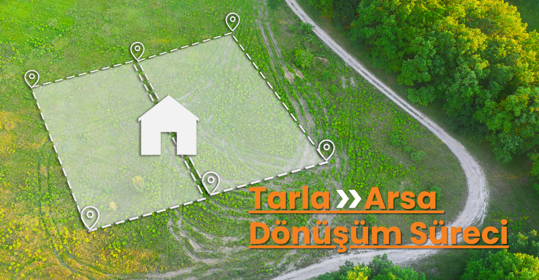 Tarla-Arsa Dönüşüm Süreci